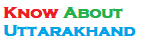 Know About Uttarakhand
